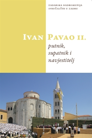 Objavljen zbornik radova "Papa Ivan Pavao II.: putnik, supatnik i navjestitelj"