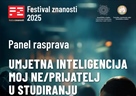 Poziv na panel raspravu u okviru Festivala znanosti 2025. - "Umjetna inteligencija moj ne/prijatelj u studiranju". Gost doc. dr. sc. Damir Šehić.